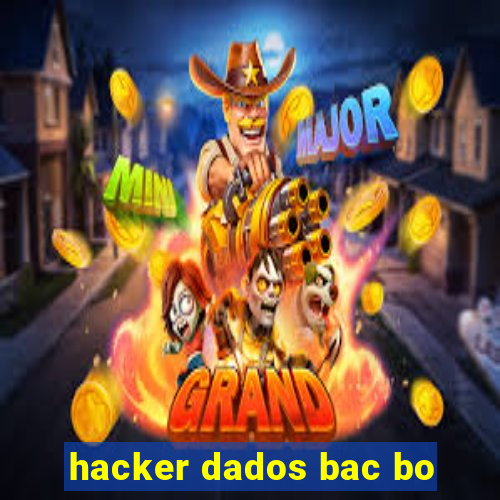 hacker dados bac bo